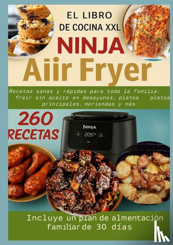 Kross, Nina - El libro de cocina XXL Ninja Air Fryer Recetas sanas y rápidas para toda la familia