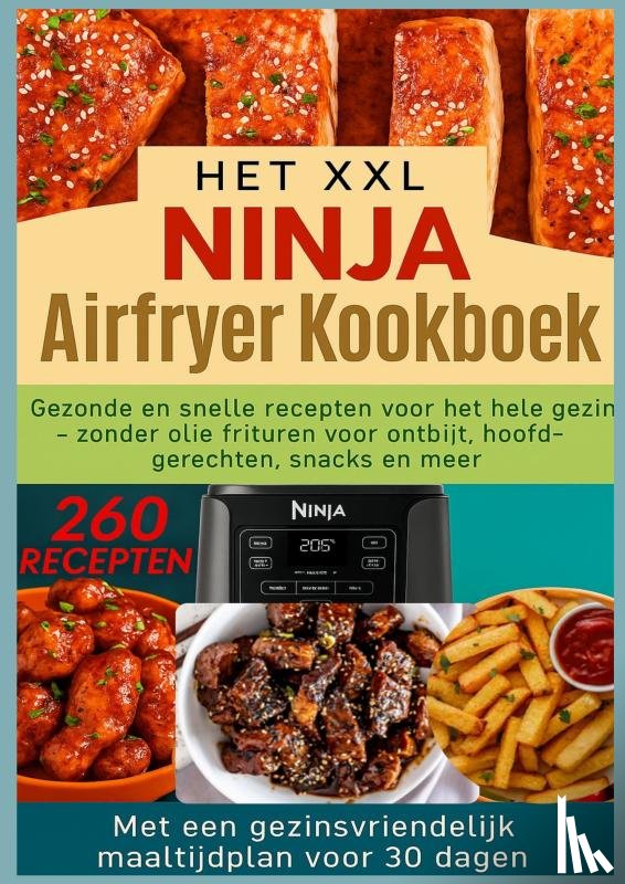 Kross, Nina - Het XXL Ninja Airfryer kookboek:Gezonde en snelle recepten voor het hele gezin - frituren zonder olie voor ontbijt, hoofdgerechten, snacks en meer