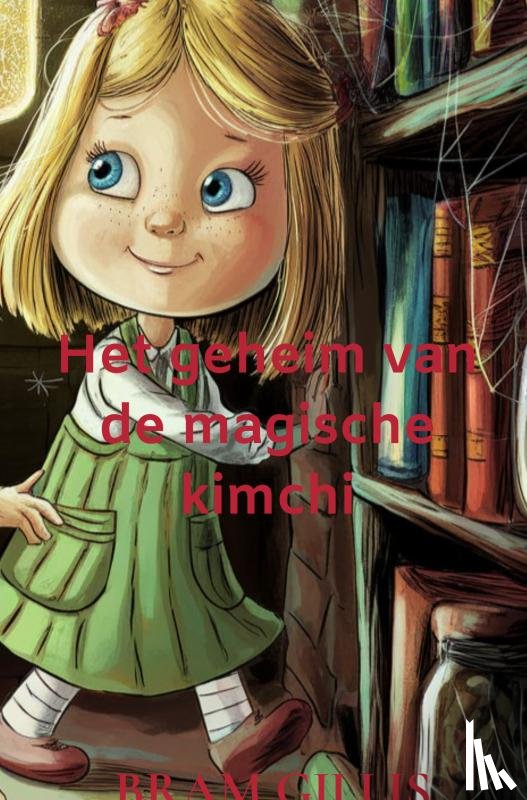 gillis, bram - Het geheim van de magische kimchi