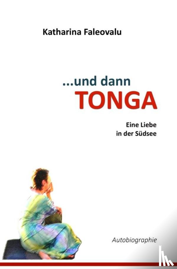 Faleovalu, Katharina - ...und dann TONGA