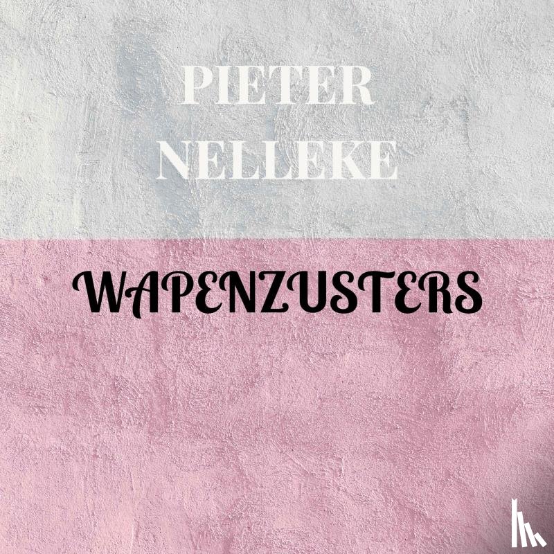 Nelleke, Pieter - WAPENZUSTERS