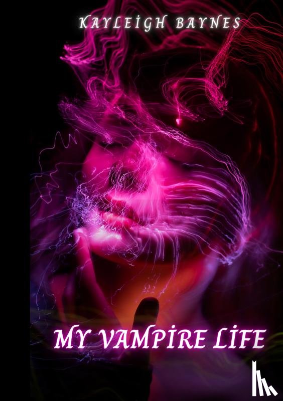 Baynes, Kayleigh - My Vampire Life