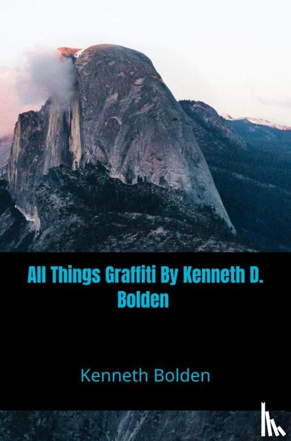 Bolden, Kenneth - All Things Graffiti By Kenneth D. Bolden