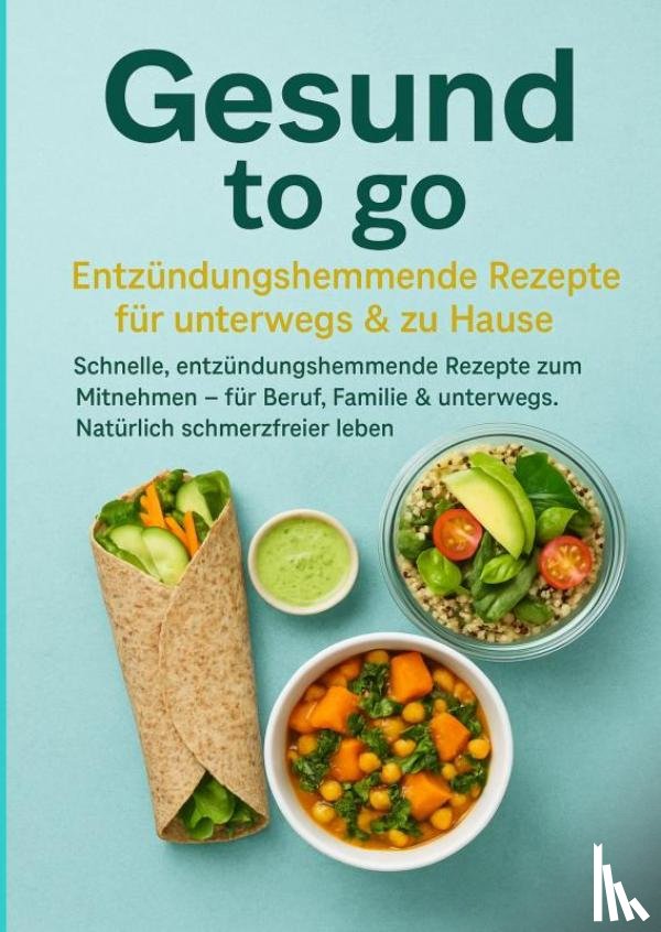 Albrecht, Livia - Gesund to go: Entzündungshemmende Rezepte für unterwegs & zu Hause