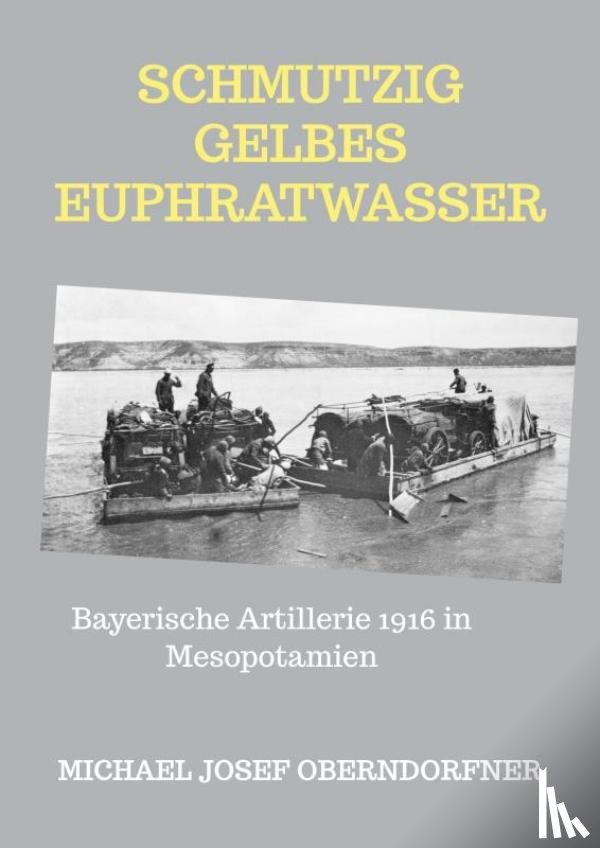 Michael Josef, Oberndorfner - schmutzig gelbes Euphratwasser