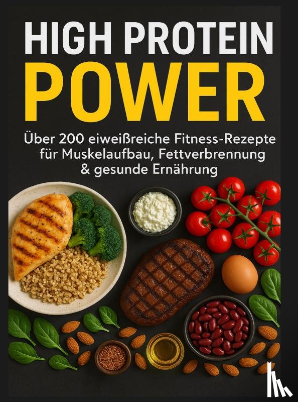 Jansen, Klara - High Protein Power: Über 200 eiweißreiche Fitness-Rezepte für Muskelaufbau, Fettverbrennung & gesunde Ernährung