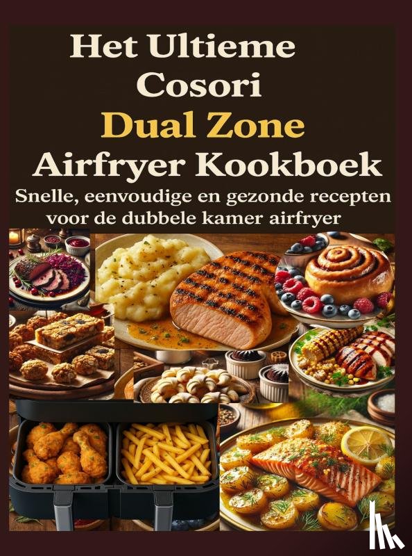 Aircook, Jana - Het Ultieme Cosori Dual Zone Airfryer Kookboek
