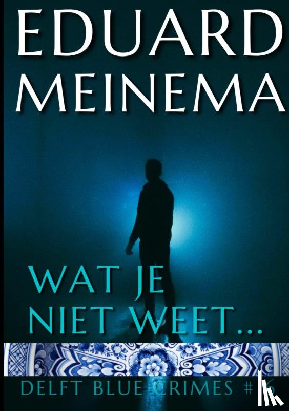 Meinema, Eduard - Wat je niet weet