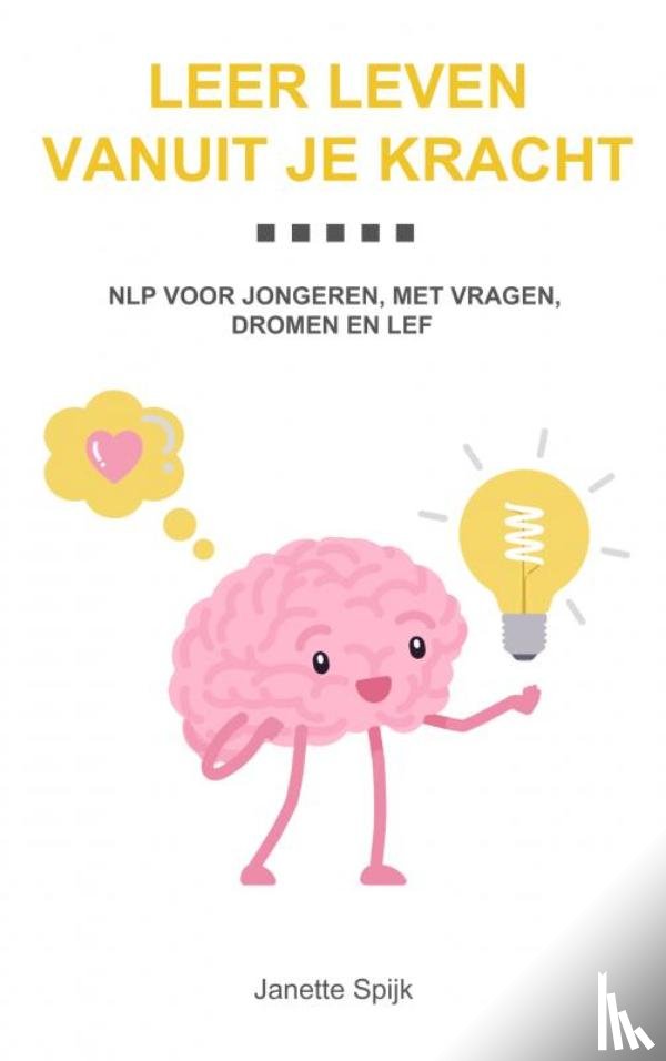 Spijk, Janette - Leer leven vanuit je kracht