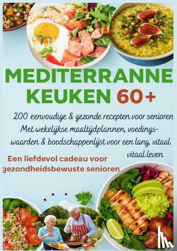 Leckerstein, Robinia - MEDITERRANE KEUKEN 60+ 200 eenvoudige & gezonde recepten voor senioren(Een liefdevol cadeau voor gezondheidsbewuste senioren )