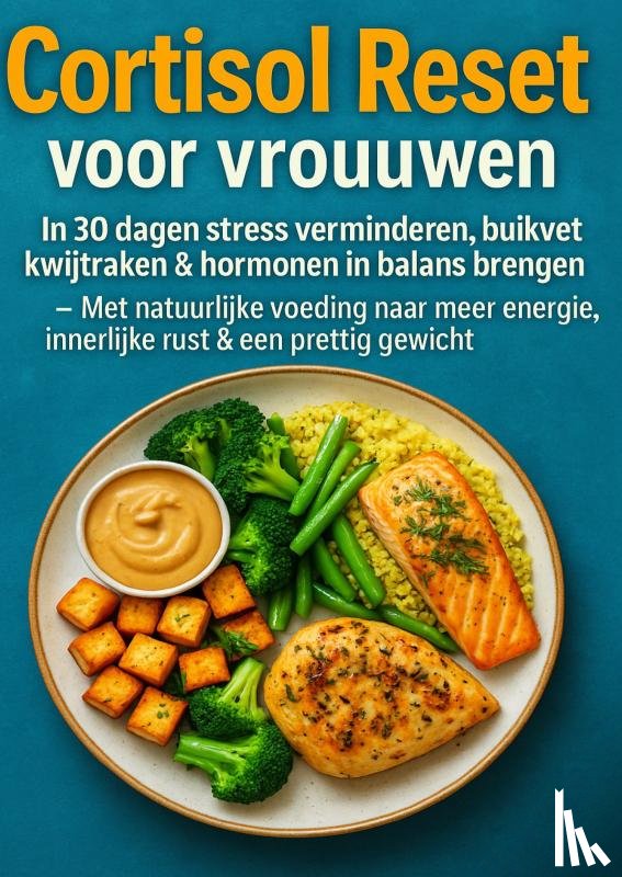 Leckerbissen, Marie - Cortisol Reset voor vrouwen: in 30 dagen stress verminderen, buikvet kwijtraken & hormonen in balans brengen