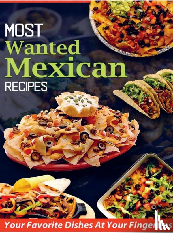 Agrawal, Jatin - Most Wanted Mexican Recipes