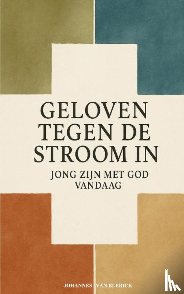 Van Blerick, Johannes - Geloven Tegen de Stroom In