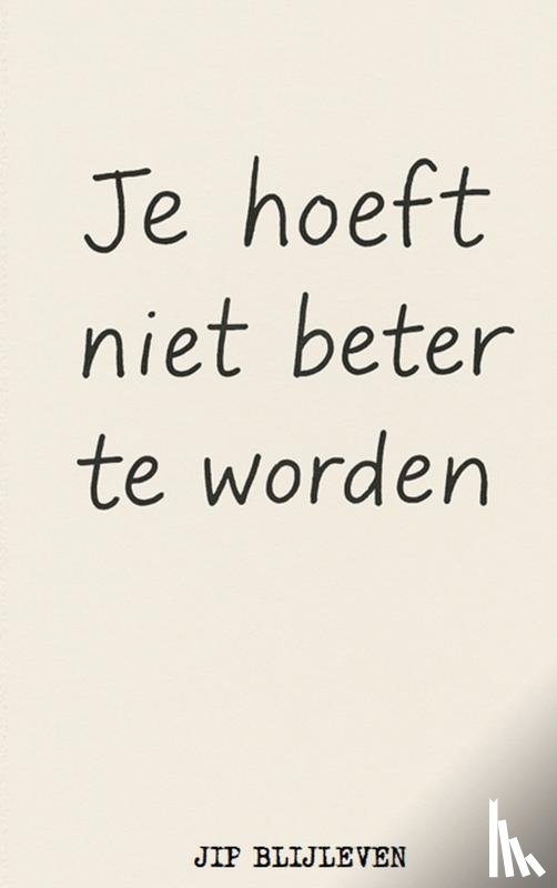 Blijleven, Jip - JE HOEFT NIET BETER TE WORDEN