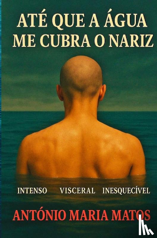 Matos, António Maria - Até que a água me cubra o nariz