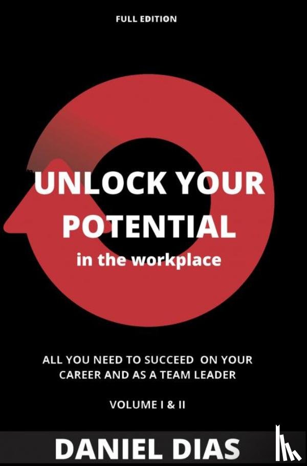 Dias, Daniel - Unlock YOUR potential in the workplace - Full Edition