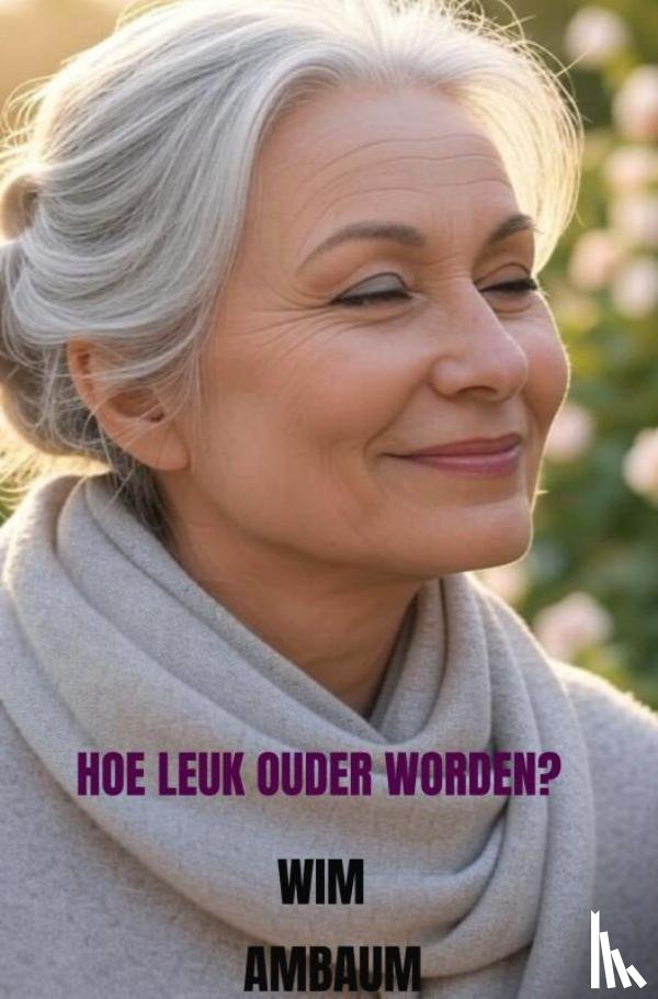 Ambaum, Wim - Hoe leuk ouder worden