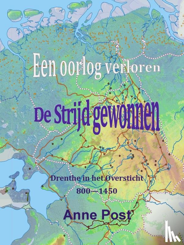 Post, Anne - Een oorlog verloren De Strijd gwonnen