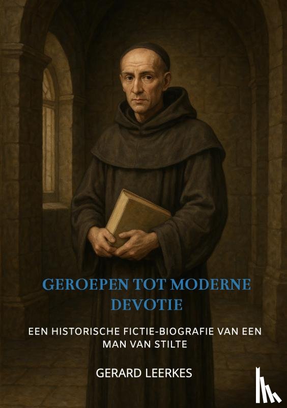Leerkes, Gerard - Geroepen tot Moderne Devotie