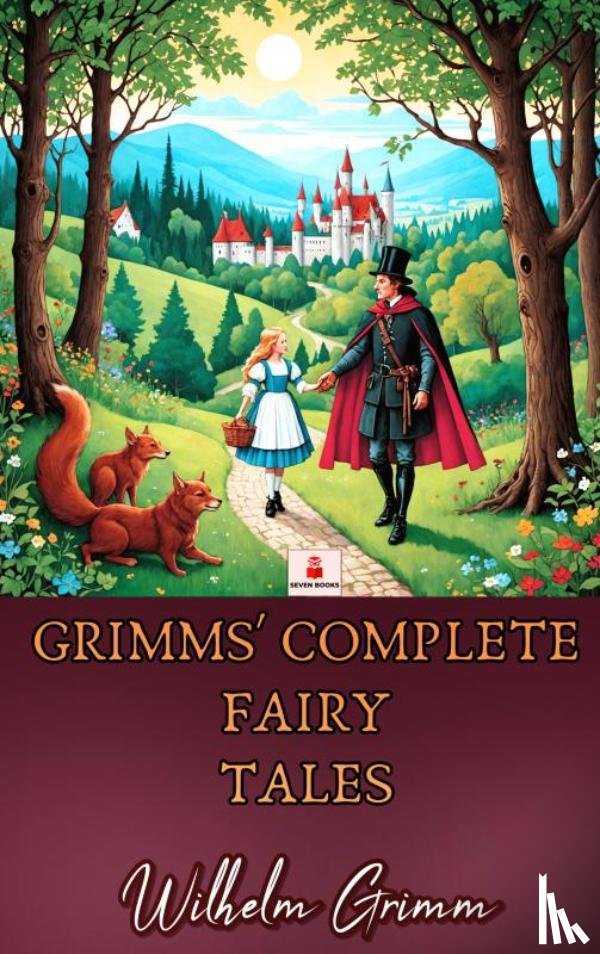 Grimm, Wilhelm - Grimms’ Complete Fairy Tales