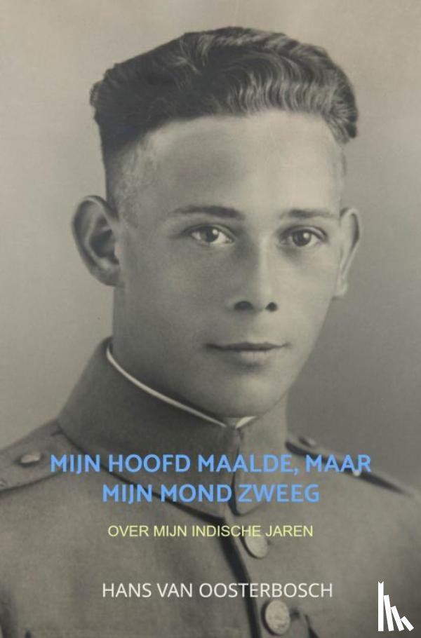 Van Oosterbosch, Hans - Mijn hoofd maalde, maar mijn mond zweeg