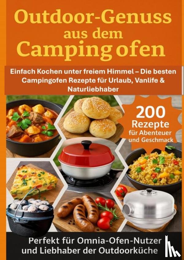 RecipeMaster, Julia - Outdoor-Genuss aus dem Campingofen – 200 Rezepte für Abenteuer und Geschmack Perfekt für Omnia-Ofen-Nutzer und Liebhaber der Outdoorküche