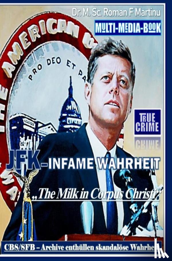 Martinu, Dr. M. Sc. Roman F. - JFK - INFAME WAHRHEIT