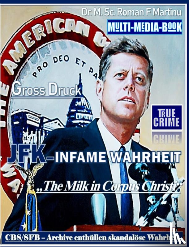 Martinu, Dr. M. Sc. Roman F. - JFK - INFAME WAHRHEIT
