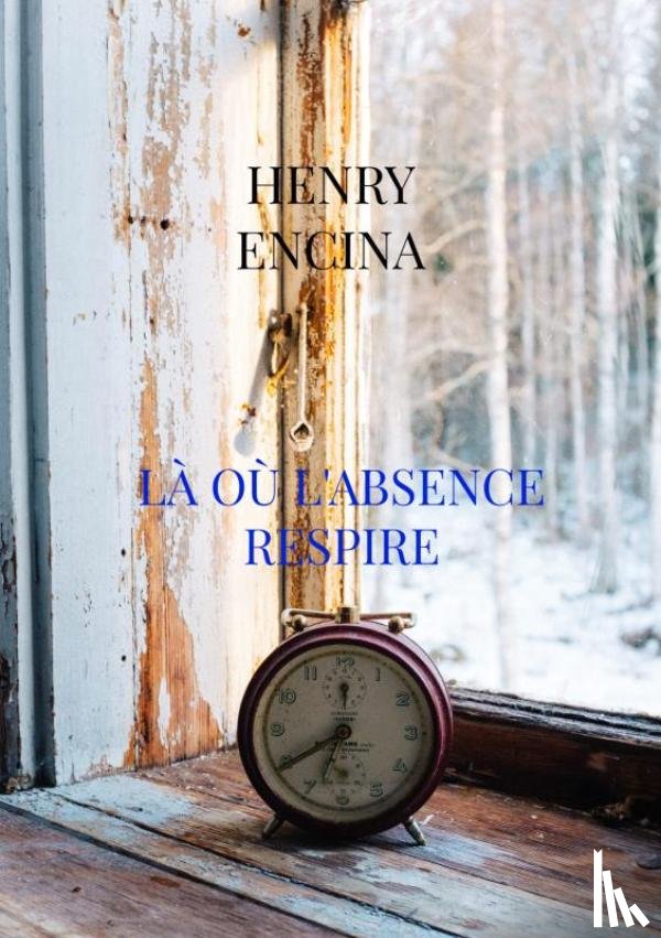 Encina, Henry - Là où l'absence respire