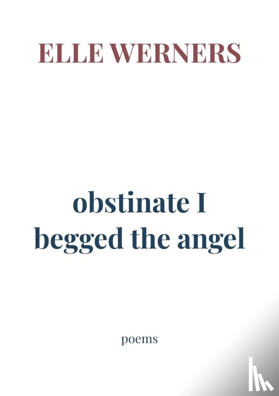 WERNERS, ELLE - obstinate I begged the angel