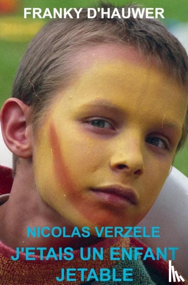 Nicolas Verzele, Franky D'Hauwer - J’étais un enfant jetable
