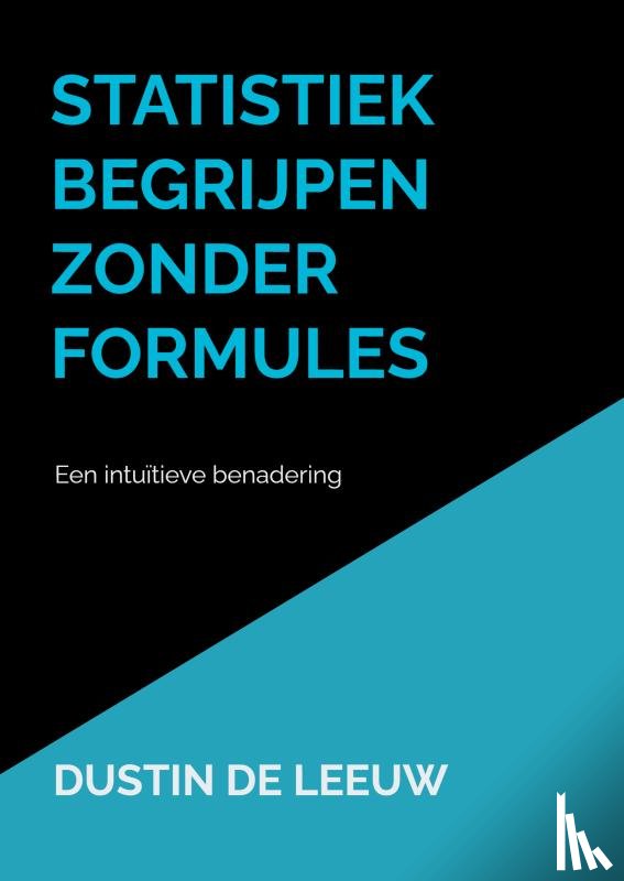 de Leeuw, Dustin - Statistiek begrijpen zonder formules
