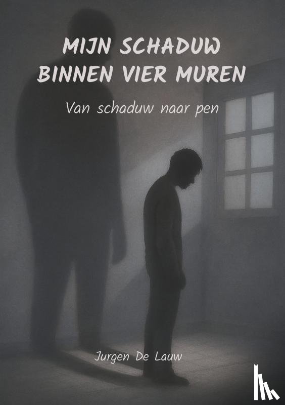 De Lauw, Jurgen - Mijn Schaduw Binnen Vier Muren