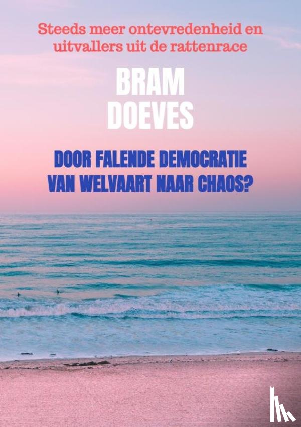 Doeves, Bram - Door falende democratie van welvaart naar chaos?