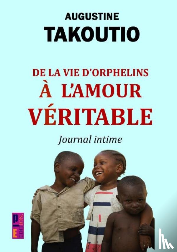 Takoutio, Augustine - De la vie d'orphelins à l'amour véritable