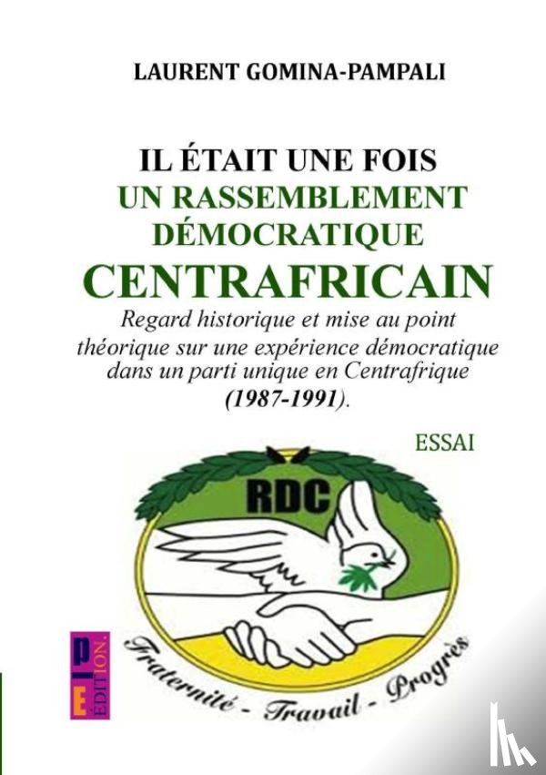 Gomina-Pampali, Laurent - Il était une fois un rassemblement démocratique centrafricain