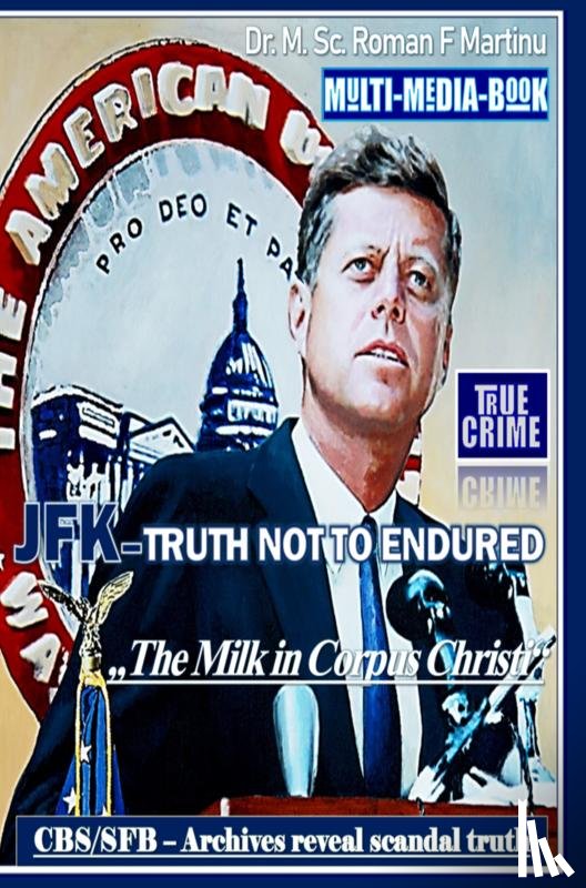 Martinu, Dr. M. Sc. Roman F. - JFK – TRUTH NOT TO ENDURED