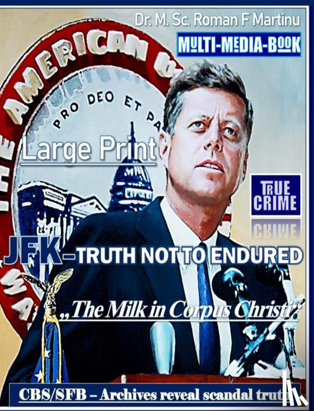 Martinu, Dr. M. Sc. Roman F. - JFK - TRUTH NOT TO ENDURED