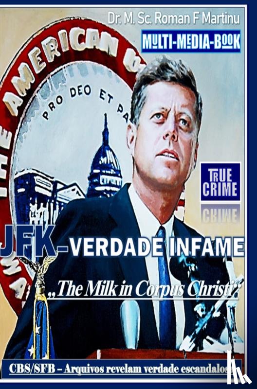 Martinu, Dr. M. Sc. Roman F. - JFK-VERDADE INFAME