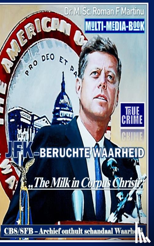 Martinu, Dr. M. Sc. Roman F. - JFK–BERUCHTE WAARHEID