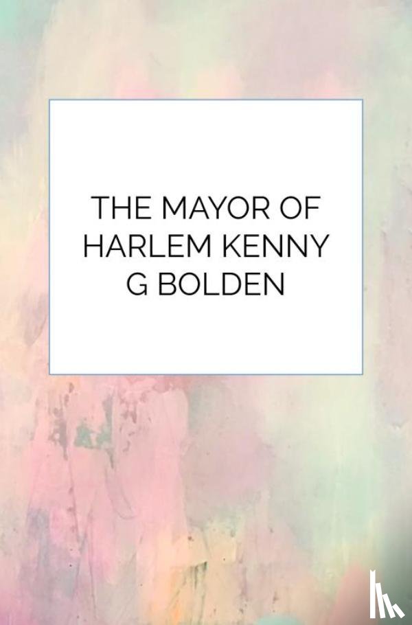 Bolden, Kenneth - The Mayor Of Harlem Kenny G Bolden