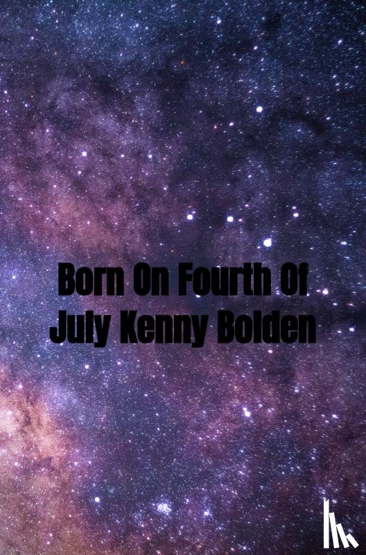 Bolden, Kenneth - Born On Fourth Of July Kenny Bolden