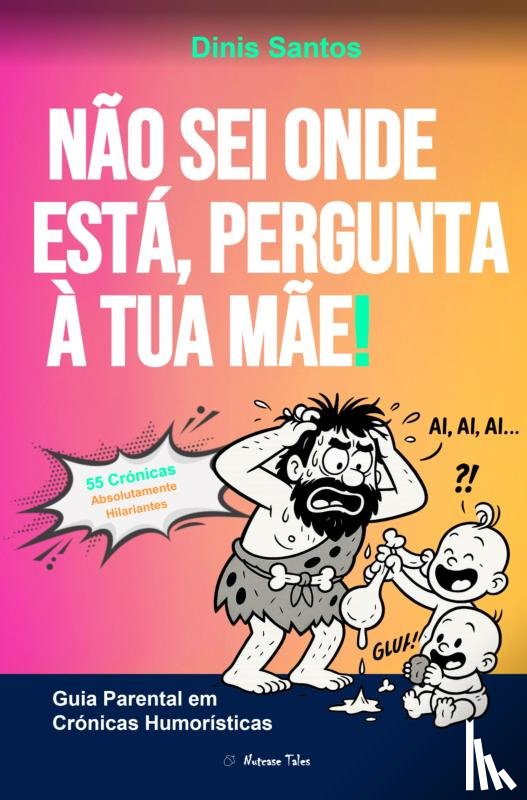 Santos, Dinis - NÃO SEI ONDE ESTÁ, PERGUNTA À TUA MÃE!