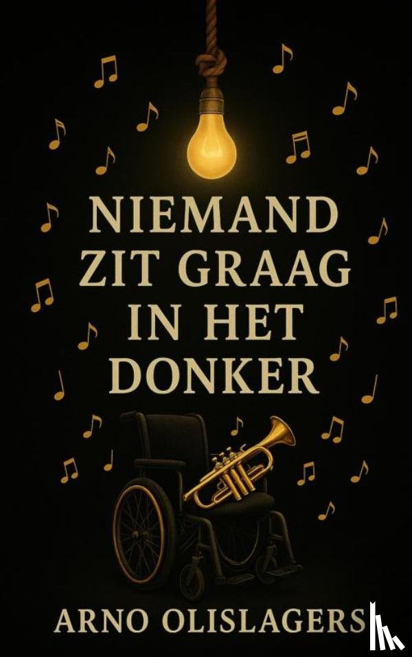 Olislagers, Arno - Niemand zit graag in het donker