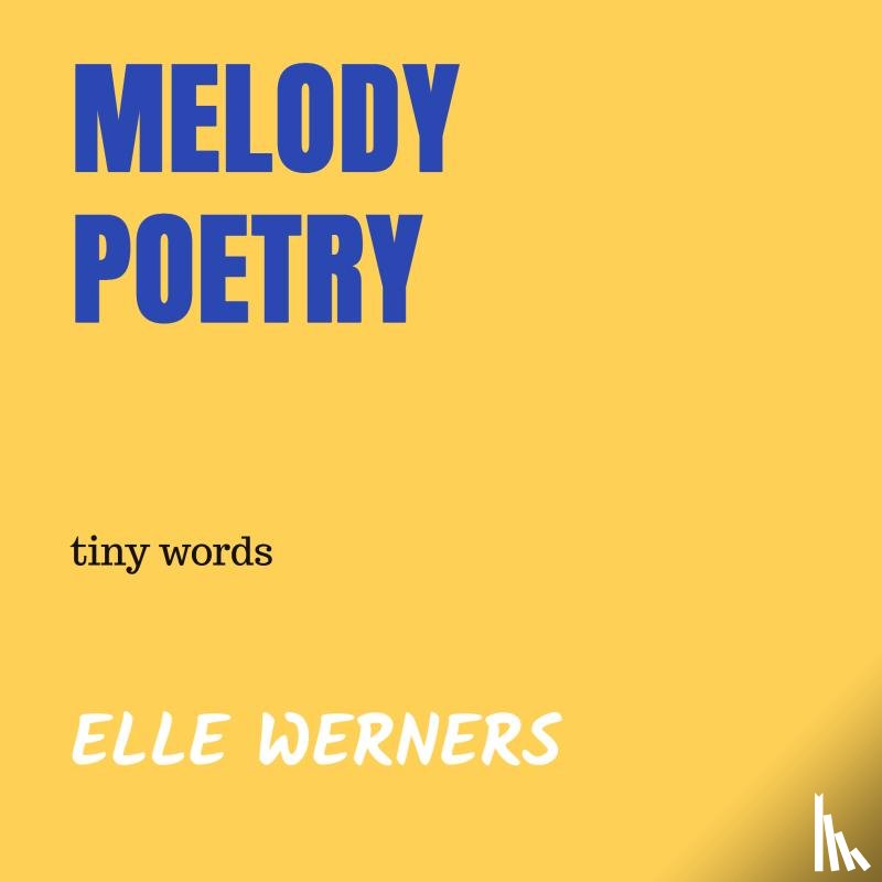 WERNERS, ELLE - MELODY POETRY