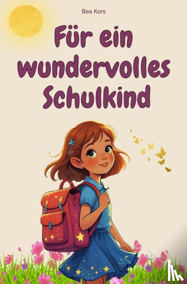 Kors, Bea - Für ein wundervolles Schulkind