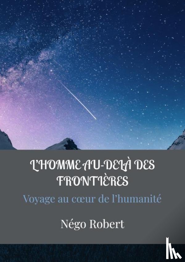 Robert, Nego - L’HOMME AU-DELÀ DES FRONTIÈRES