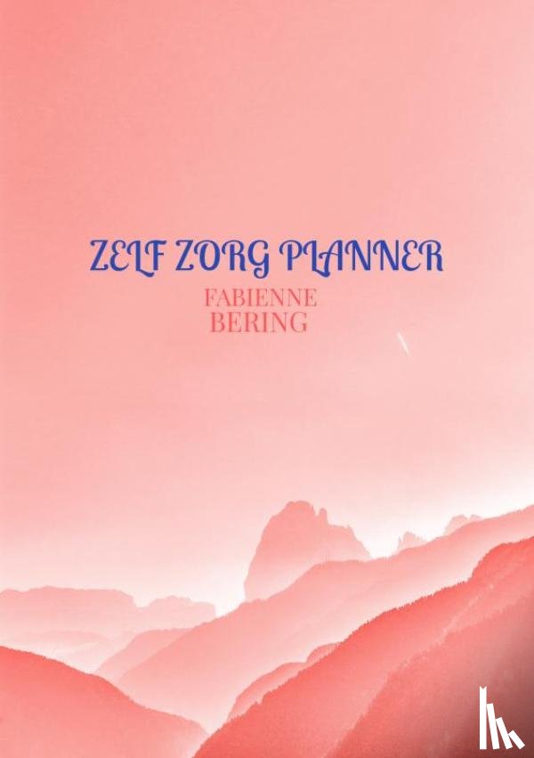 Bering, Fabienne - Zelf zorg planner