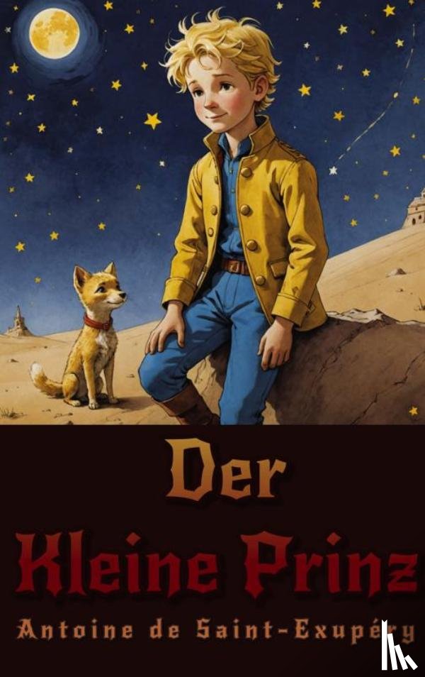 Saint-Exupéry, Antoine De - Der Kleine Prinz