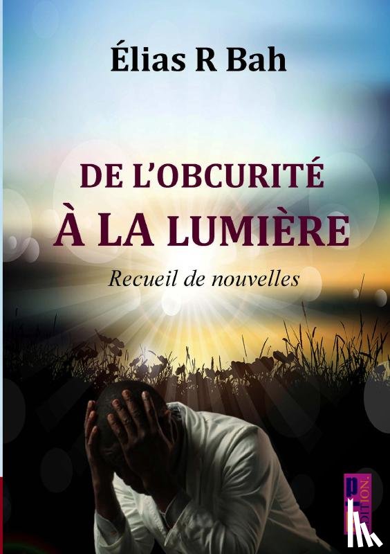 R Bah, Élias - De l’obscurité à la lumière